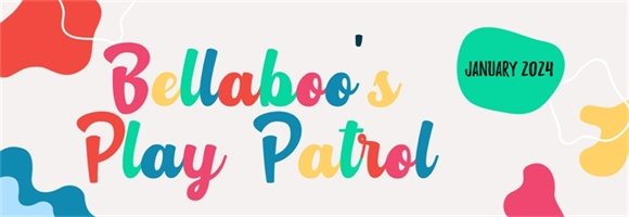 Bellaboo's Play Patrol January 2024